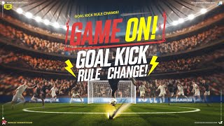 Revolutionizing Football Games with the NEW Goal Kick Rule [upl. by Anihsat]