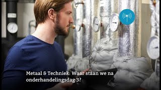 Uniecast Metaal en Techniek waar staan we na onderhandeldag 3 [upl. by Millie]