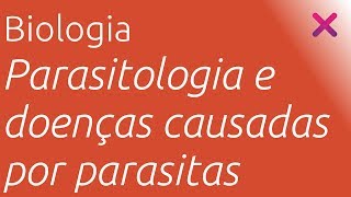 Parasitologia e doenças causadas por parasitas  Biologia  HORA DO VESTIBULAR [upl. by Samford]