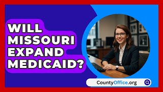 Will Missouri Expand Medicaid  CountyOfficeorg [upl. by Rahsab837]