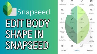 How to Edit Body Shape in SnapSeed App 2024 [upl. by Steffie]