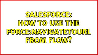 Salesforce How to use the forcenavigateToURL from flow [upl. by Burty]