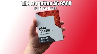 The APU That Nobody Reviewed  The AMD A6 9500 [upl. by Quintin]