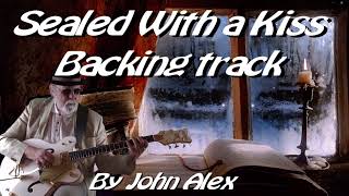 🛤️ Sealed With a Kiss  backing track by John Alex [upl. by Arrat]