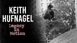 Keith Hufnagel  Legacy in Motion [upl. by Fulmis]