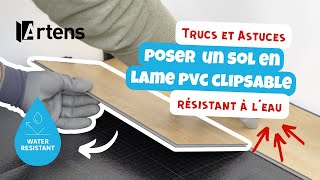 🛠 TUTO  Comment poser un sol en lame PVC clipsable Artens à clic vertical en 2024  Artens [upl. by Ylrrad34]