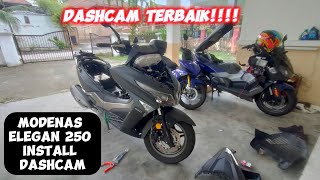 MODENAS ELEGAN 250 Install DASHCAM TERBAIK [upl. by Rohclem]