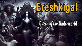 Ereshkigal Queen of the Underworld │ Sumerian and Babylonian Mythology │ Myths of Mesopotamia [upl. by Servais627]