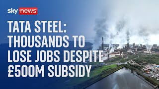 Tata Steel Thousands of workers at Britains biggest steelworks to lose jobs despite £500m subsidy [upl. by Enymzaj]