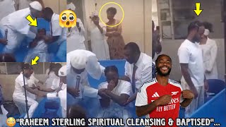 😳Raheem Sterling’s Spiritual Cleansing amp Baptized Before Arsenal DebutRaheem Sterling Arsenal News [upl. by Juley]