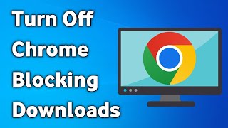 How to Stop Chrome From Blocking Downloads [upl. by Yarb460]