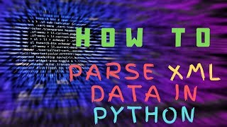 How to parse XML in Python 3  XML Parsing Tutorial with Example [upl. by Golightly293]