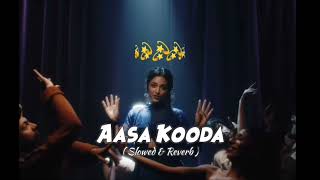 Aasa Kooda  Slowed  Reverb  Sai Abhyankkar [upl. by Phalan]