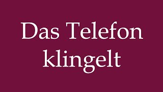 How to Pronounce Das Telefon klingelt The telephone is ringing Correctly in German [upl. by Acilgna]