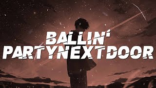 PARTYNEXTDOOR  Ballin Lyrics [upl. by Lawford536]