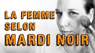 Psychologie féminine 05  La femme selon la femme avec Mardi Noir  LES MINISODES [upl. by Aratahs461]