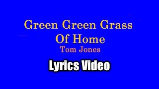 Green Green Grass Of Home Lyrics Video  Tom Jones [upl. by Vladamar]