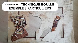 14 Technique Boulle Exemples particuliers [upl. by Anilahs99]