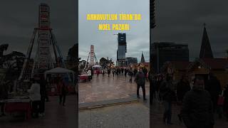 ARNAVUTLUK TİRAN’DA VİZESİZ GİDEBİLECEĞİZ NOEL PAZARI CHRISTMAS MARKET [upl. by Laurella]