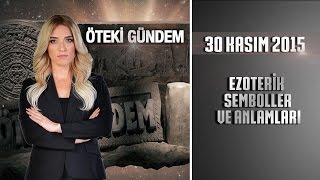 Öteki Gündem  30 Kasım 2015 Ezoterik Semboller ve Anlamları [upl. by Adrianne848]