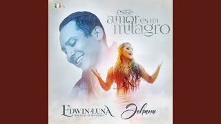 Este Amor Es Un Milagro Edwin Luna [upl. by Magdalena]