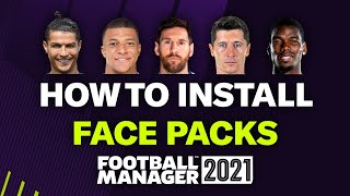 HOW TO INSTALL FACE PACKS IN FM21  Football Manager 2021 [upl. by Marceau]