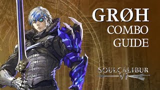 GROH Beginner Combo Guide  SOULCALIBUR VI [upl. by Vassaux]