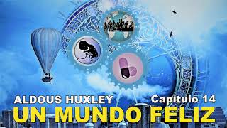 📖 Audiolibro 🎧  quotUn Mundo Felizquot de Aldous Huxley voz humana  Capítulo 14 ✒️ [upl. by Fabiola39]