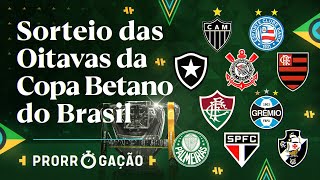 ACOMPANHE AO VIVO O SORTEIO DAS OITAVAS DE FINAL DA COPA BETANO DO BRASIL 2024  PRORROGAÇÃO [upl. by Aicilanna864]