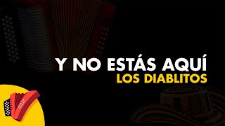 Y No Estás Aquí Los Diablitos Video Letra  Sentir Vallenato [upl. by Donni]