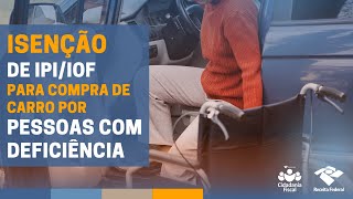 Isenção IPIIOF para Compra de Carro por Pessoa com Deficiência [upl. by Dibbell]