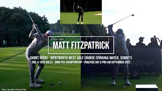 Matt Fitzpatrick Golf Swing Short Irons FO and DTLl BMW PGA Wentworth Surrey September 2022 [upl. by Sanfourd]