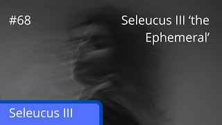 After Alexander episode 68 Seleucus III the Ephemeral [upl. by Rocco]