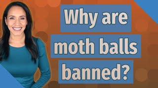 Why are moth balls banned [upl. by Hamer]