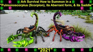 Ark Survival How to Summon in a quotPulmonoscorpius Scorpion its Aberrant form amp its Saddlequot 2021 [upl. by Eelrebmyk608]