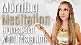 Morning Meditation To Become Your Highest Self amp Manifest ANYTHING [upl. by Clarise]