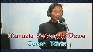 MANUSIA SETENGAH DEWA Iwan fals cover Riris [upl. by Bassett364]