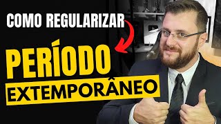 COMO REGULARIZAR PERÍODO EXTEMPORÂNEO [upl. by Paten]