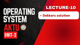 Lecture 10  Dekkars solutuon  Operating System Unit2  Aktu Operating System [upl. by Urquhart]