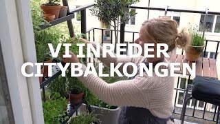 Vi inreder citybalkongen [upl. by Atal]