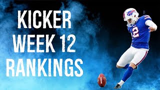 Top 12 Kicker Rankings Week 12 Fantasy Football [upl. by Notsirk]