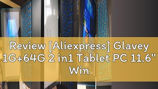 Review Aliexpress Glavey 1G64G 2 in1 Tablet PC 116 Windows 10 Free Docking Keyboard Z3735G C [upl. by Nenney]