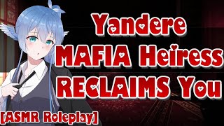 Yandere Mafia Heiress Reclaims You ASMR Roleplay British Unhinged Obsession Kidnapped [upl. by Fesoj]