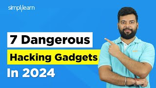 Top 7 Dangerous Hacking Gadgets In 2024  Ethical Hacking Tutorial  Hacking Tools  Simplilearn [upl. by Aseuqram]