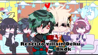 Mha react to villain deku  bkdk \ Hbakugou x VDeku part 1 [upl. by Desireah]