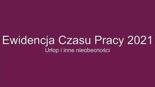 Ewidencja Czasu Pracy 2021  urlopy i inne nieobecności [upl. by Lindsy968]