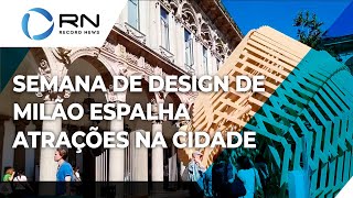 Semana de Design de Milão evento espalha atrações pela cidade [upl. by Pich381]