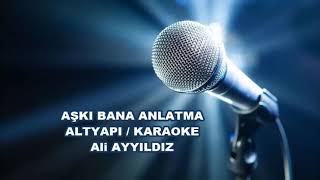 AŞKI BANA ANLATMA  ALTYAPI  KARAOKE [upl. by Nnaynaffit223]