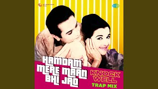 Hamdam Mere Maan Bhi Jao  Knockwell Trap Mix [upl. by Yorick478]