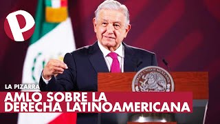 La Pizarra pregunta a AMLO sobre la derecha latinoamericana [upl. by Nomma]